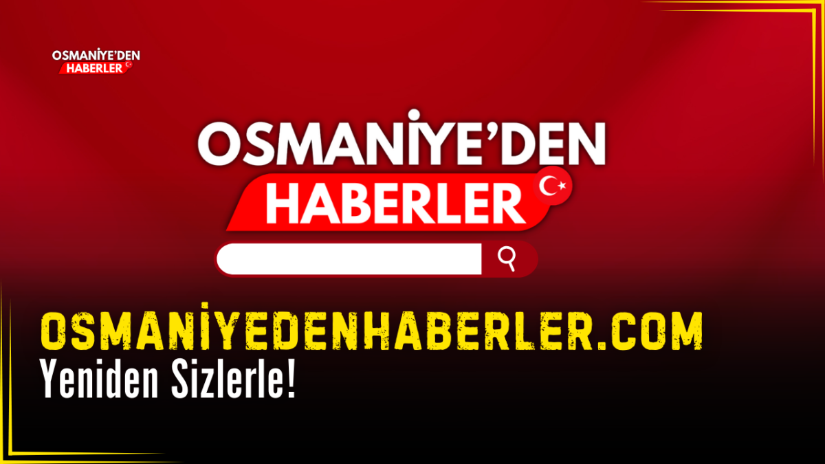 Osmaniyedenhaberler.com Yayında: Osmaniye’nin Yeni Haber Platformu Açıldı