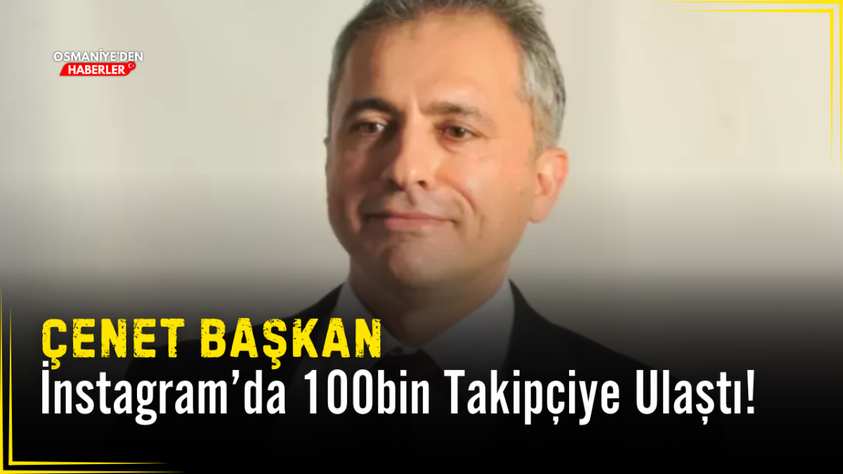 İbrahim Çenet’in Instagram Takipçi Sayısı 100 Bini Aştı